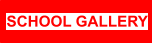 SCHOOL GALLERY